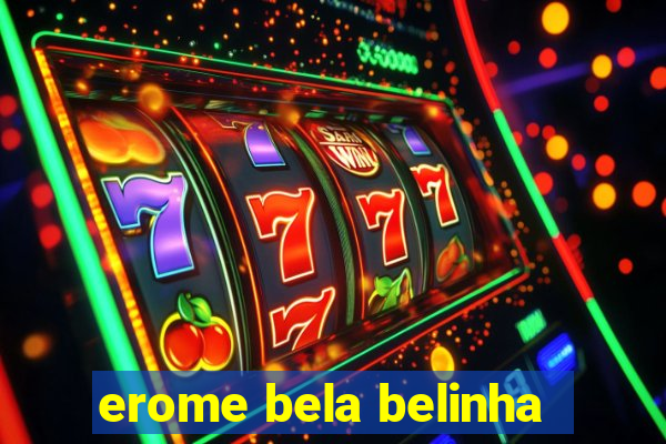 erome bela belinha